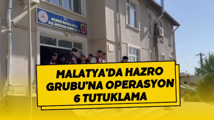 Malatya'da Hazro Grubu'na operasyon 6 tutuklama