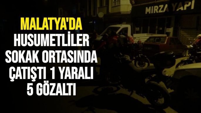 Malatya'da Husumetliler sokak ortasında çatıştı: 1 yaralı, 5 gözaltı