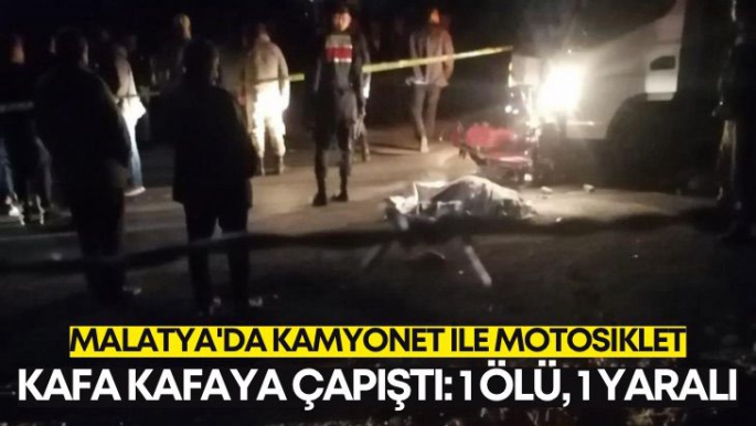 Malatya'da Kamyonet ile motosiklet kafa kafaya çapıştı: 1 ölü, 1 yaralı