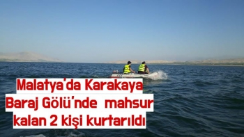 Malatya'da Karakaya Baraj Gölü'nde  mahsur kalan 2 kişi kurtarıldı