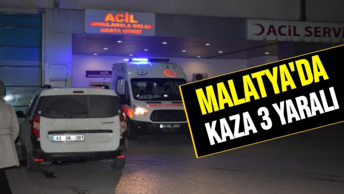 Malatya'da kaza 3 yaralı