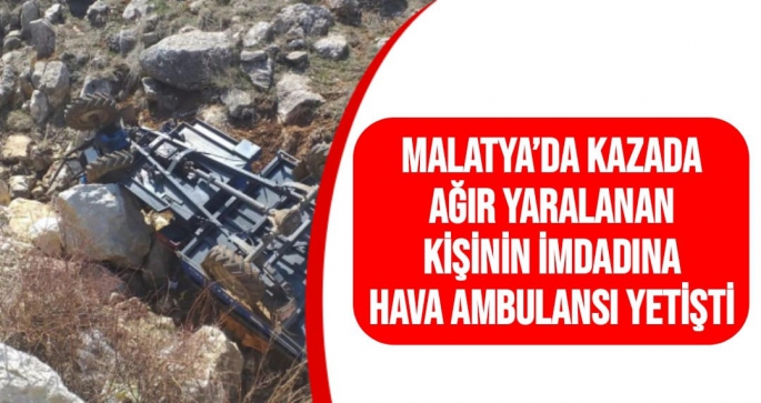 Malatya’da Kazada ağır yaralanan kişinin imdadına hava ambulansı yetişti