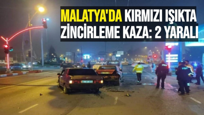 Malatya'da Kırmızı ışıkta zincirleme kaza: 2 yaralı