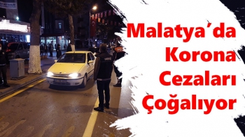 Malatya’da Korona Cezaları Çoğalıyor