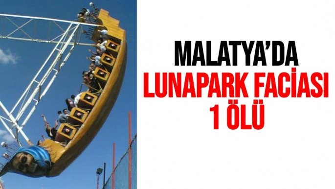 Malatya’da Lunapark Faciası  1 ölü