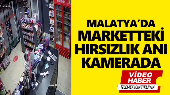  Malatya'da marketteki hırsızlık anı kamerada