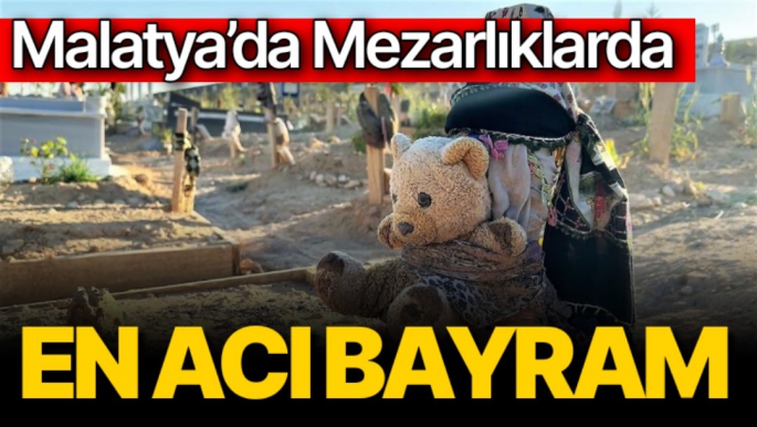 Malatya'da mezarlıklarda en acı bayram