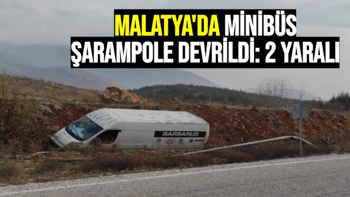 Malatya'da minibüs şarampole devrildi