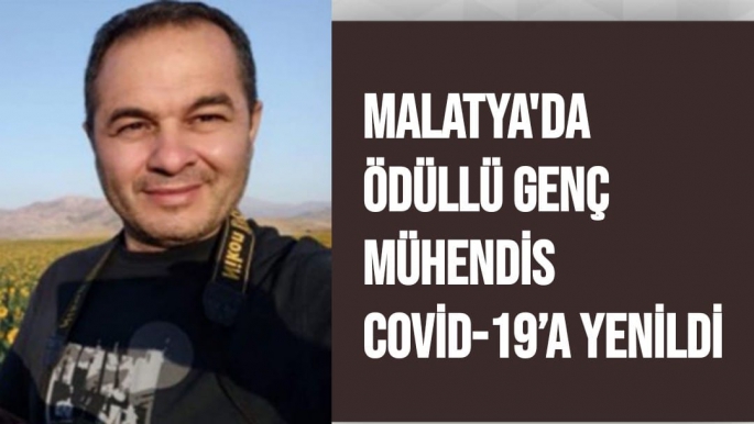 Malatya'da Ödüllü genç mühendis Covid-19´a yenildi