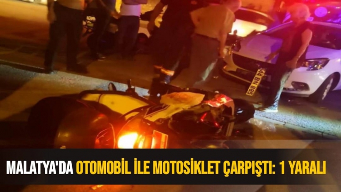 Malatya'da Otomobil ile motosiklet çarpıştı: 1 yaralı