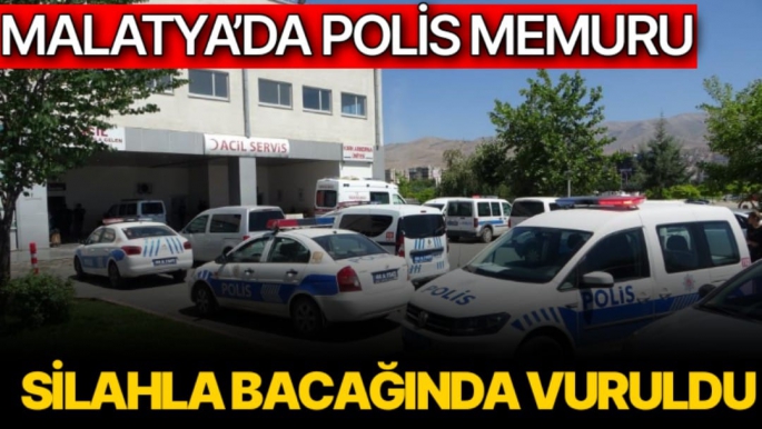 Malatya’da polis memuru silahla bacağında vuruldu