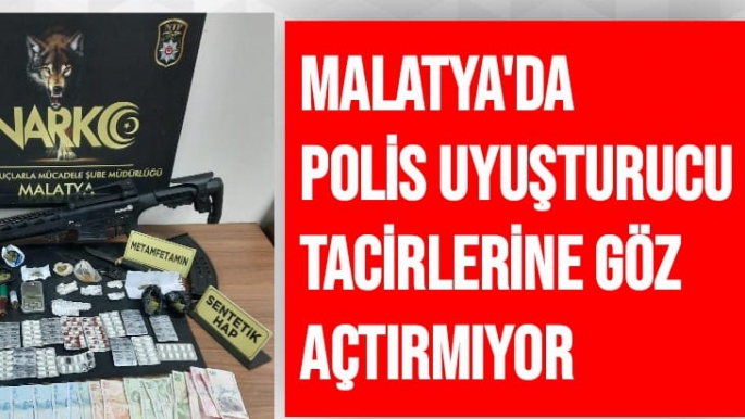 Malatya'da Polis uyuşturucu tacirlerine göz açtırmıyor