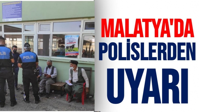Malatya'da Polislerden uyarı