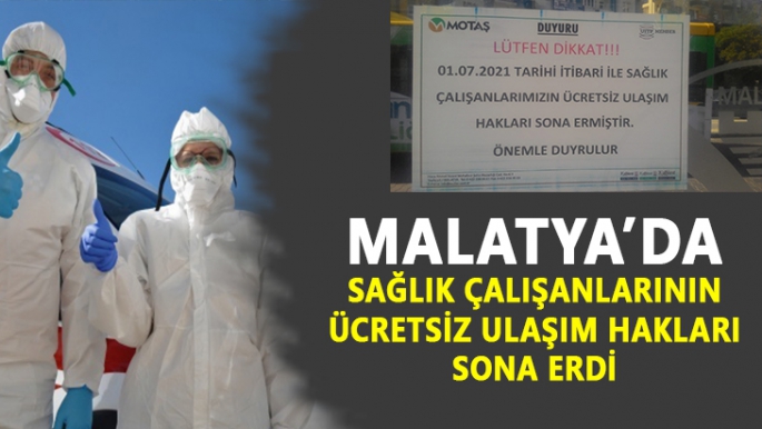 Malatya'da sağlık çalışanlarının ücretsiz ulaşım hakları sona erdi