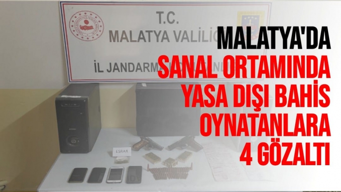 Malatya'da Sanal ortamında yasa dışı bahis oynatanlara 4 gözaltı