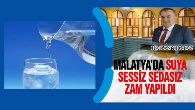 Malatya'da Su ya sessiz sedasız zam yapıldı