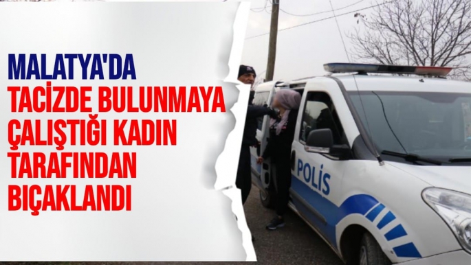 Malatya'da Tacizde bulunmaya çalıştığı kadın tarafından bıçaklandı