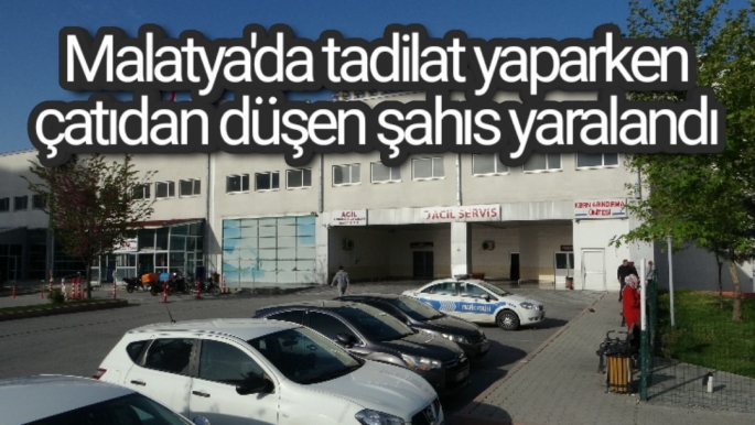 Malatya'da tadilat yaparken çatıdan düşen şahıs yaralandı