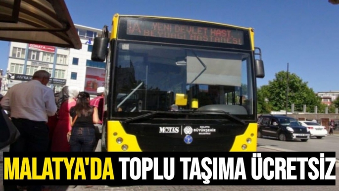 Malatya'da toplu taşıma ücretsiz