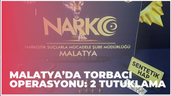 Malatya'da torbacı operasyonu: 2 tutuklama