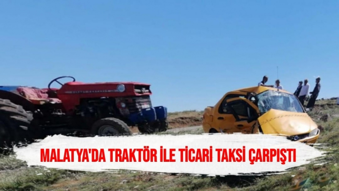 Malatya'da Traktör ile ticari taksi çarpıştı: 1 yaralı