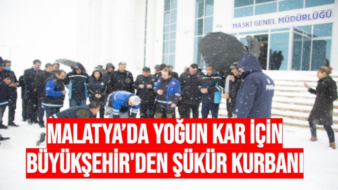 Malatya’da yoğun kar için Büyükşehir'den şükür kurbanı