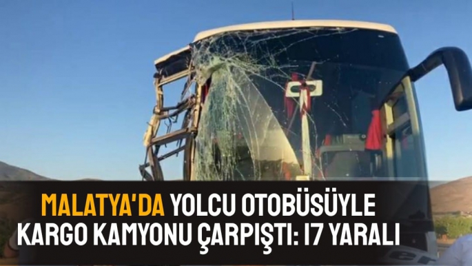 Malatya'da Yolcu otobüsüyle kargo kamyonu çarpıştı: 17 yaralı