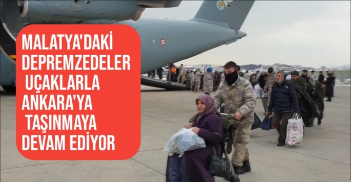 Malatya'daki depremzedeler uçaklarla Ankara'ya taşınmaya devam ediyor