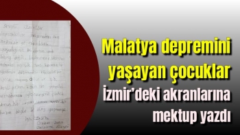 Malatya depremini yaşayan çocuklar İzmir´deki akranlarına mektup yazdı