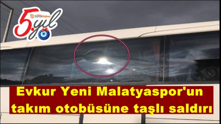 Yeni Malatyaspor'un otobüsüne taşlı saldırı
