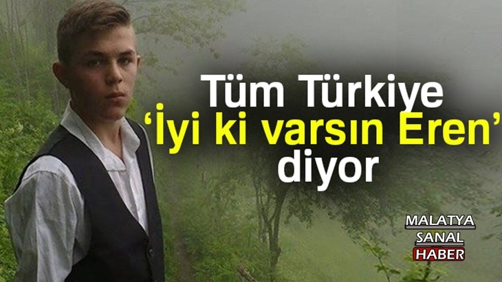 Tüm Türkiye ‘İyi ki varsın Eren!’ diyor