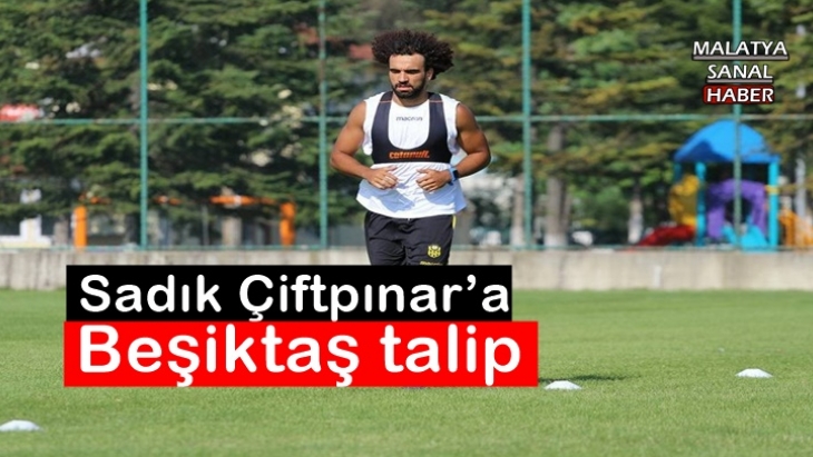 Sadık Çiftpınar’a Beşiktaş talip