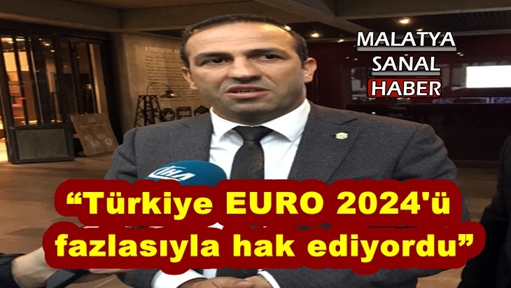 “Türkiye EURO 2024'ü fazlasıyla hak ediyordu”