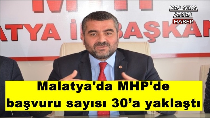 Malatya'da MHP'de başvuru sayısı 30’a yaklaştı