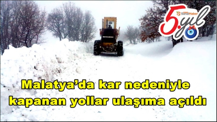 Malatya’da kar nedeniyle kapanan yollar ulaşıma açıldı
