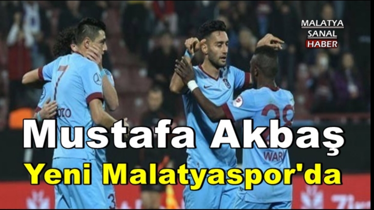 Mustafa Akbaş Yeni Malatyaspor'da
