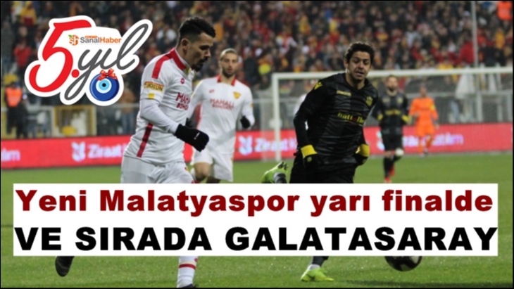 Yeni Malatyaspor yarı finalde