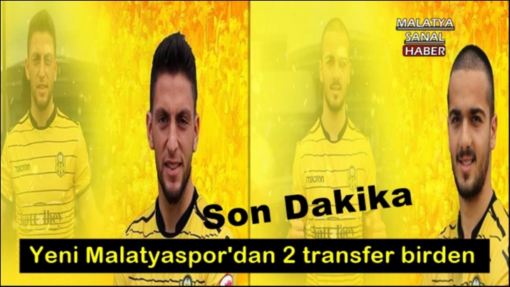 Yeni Malatyaspor'dan 2 transfer birden