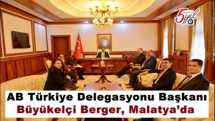 AB Türkiye Delegasyonu Başkanı Büyükelçi Berger, Malatya’da