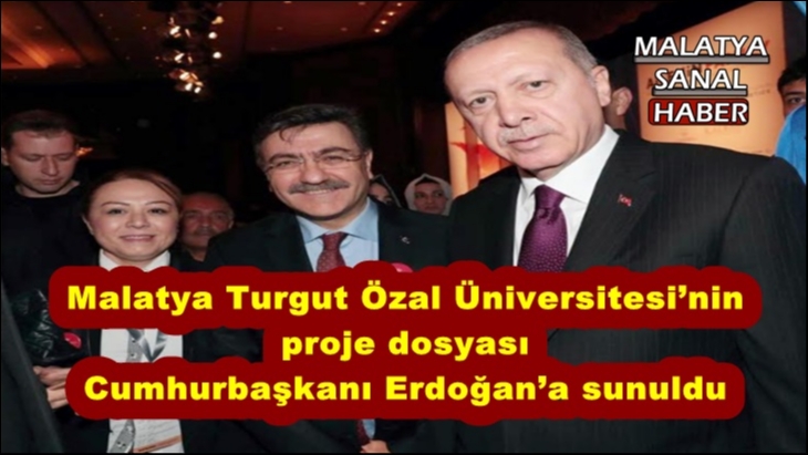 Malatya Turgut Özal Üniversitesi’nin proje dosyası Cumhurbaşkanı Erdoğan’a sunuldu