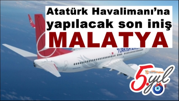 Atatürk Havalimanı’na yapılacak son iniş Malatya