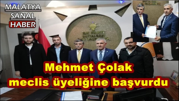 Mehmet Çolak  meclis üyeliğine başvurdu
