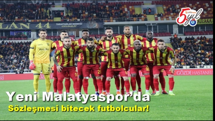 Yeni Malatyaspor’da Sözleşmesi bitecek futbolcular!