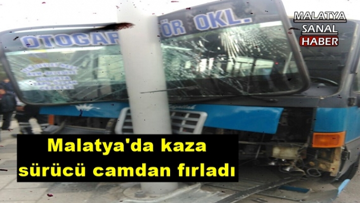 Malatya'da kaza sürücü camdan fırladı