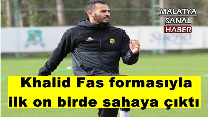Yeni Malatyasporlu Khalid Fas formasıyla ilk on birde sahaya çıktı
