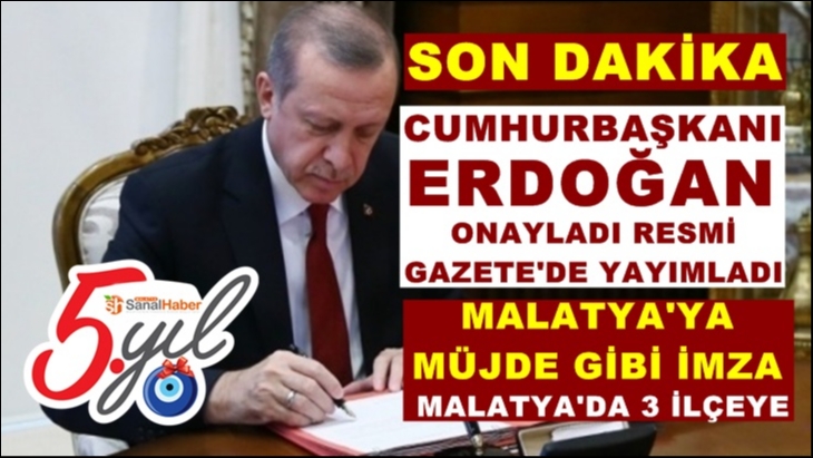 Cumhurbaşkanı Erdoğan imzaladı Malatya Müjde