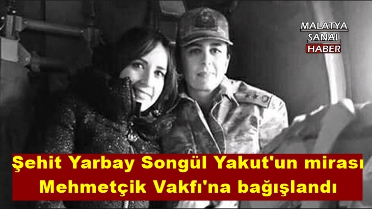 Şehit Yarbay Songül Yakut'un mirası Mehmetçik Vakfı'na bağışlandı