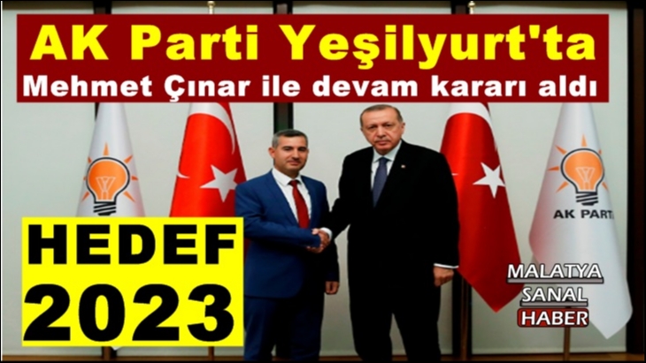 AK Parti Yeşilyurt’ta Mehmet Çınar ile devam kararı aldı