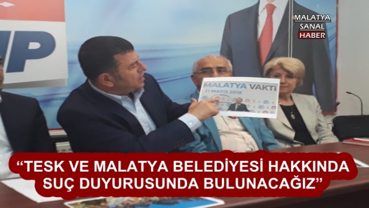 Tesk ve Malatya Büyükşehir Belediyesi hakkında suç duyurusunda bulunacağız