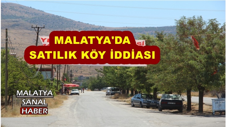Malatya'da satılık köy iddiası
